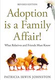 Adoption is a Family Affair! What Relatives and Friends Must Know by Patricia Irwin Johnston