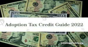 The Adoption Tax Credit Guide 2022 will help you maximize the annual adoption tax credit and save money on your taxes in your 2022 filing.