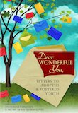 Dear Wonderful You, Letters to Adopted & Fostered Youth edited by Diane René Christian and Dr. Mei-Mei Akwai Ellerman