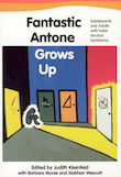 Fantastic Antone Grows Up: Adolescents and Adults with Fetal Alcohol Syndrome