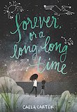 Forever, or a Long, Long Time by Caela Carter