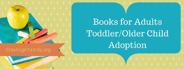 Best Adoption books for Adoptive parents on Toddler/Older Child Adoption