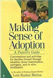 Making Sense of Adoption: A Parent’s Guide by Lois Ruskai Melina