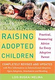 Raising Adopted Children, Revised Edition: Practical Reassuring Advice for Every Adoptive Parent by Lois Ruskai Melina